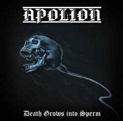 Apolion : Death Grows into Sperm